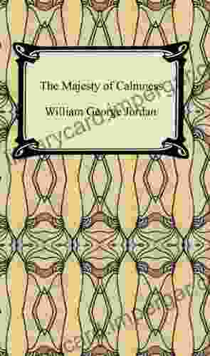 The Majesty Of Calmness William George Jordan