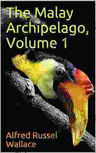 The Malay Archipelago Volume 1 Alfred Russel Wallace