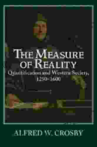 The Measure of Reality: Quantification in Western Europe 1250 1600