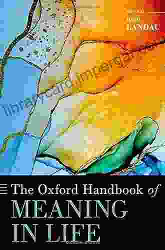 The Oxford Handbook Of Meaning In Life (Oxford Handbooks)