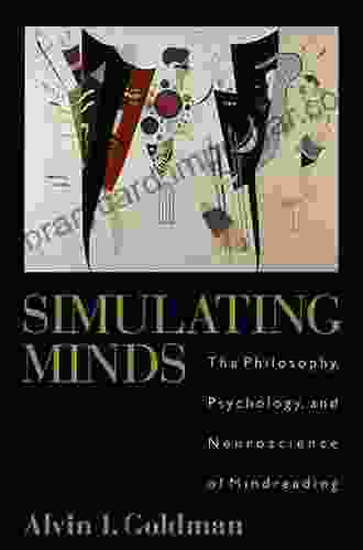 Simulating Minds: The Philosophy Psychology And Neuroscience Of Mindreading (Philosophy Of Mind)