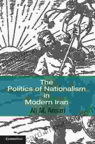 The Politics Of Nationalism In Modern Iran (Cambridge Middle East Studies 40)