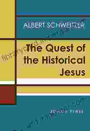 The Quest Of The Historical Jesus