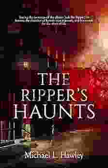 The Ripper S Haunts Michael L Hawley