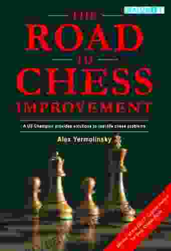 The Road To Chess Improvement (Chess Thinking)