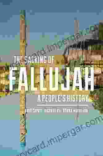 The Sacking Of Fallujah: A People S History (Culture And Politics In The Cold War And Beyond)