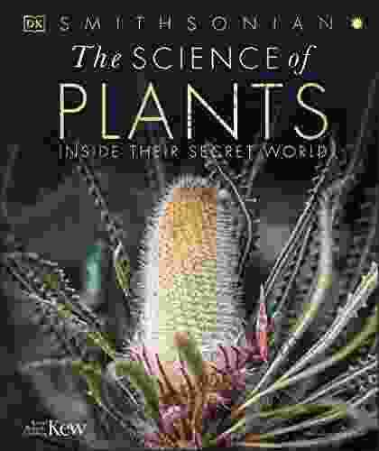 The Science Of Plants: Inside Their Secret World