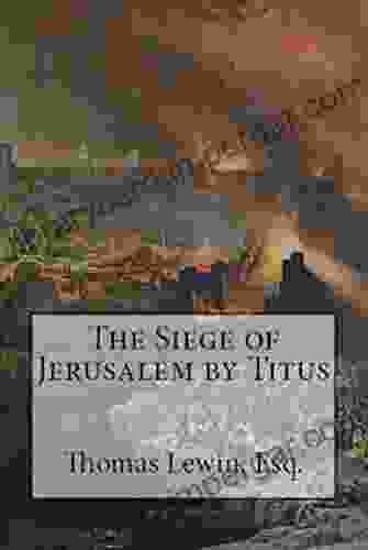 The Siege Of Jerusalem By Titus