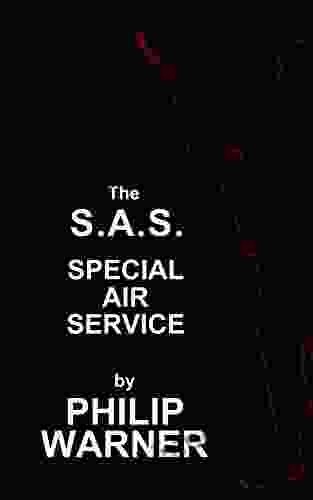 S A S The Special Air Service: A History Of Britains Elite Forces