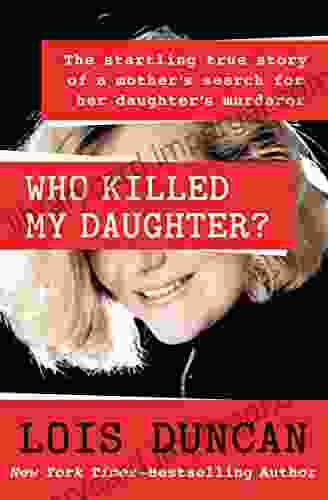 Who Killed My Daughter?: The Startling True Story Of A Mother S Search For Her Daughter S Murderer