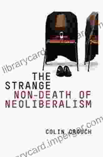 The Strange Non Death Of Neo Liberalism