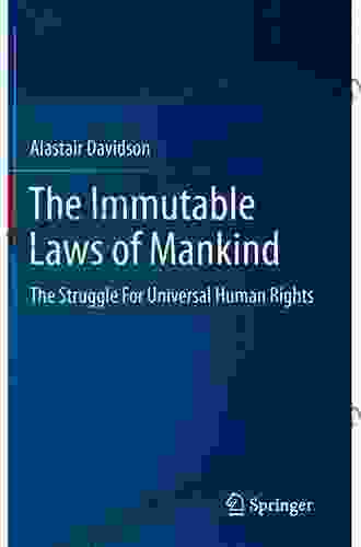 The Immutable Laws Of Mankind: The Struggle For Universal Human Rights