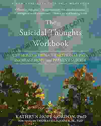 The Suicidal Thoughts Workbook: CBT Skills To Reduce Emotional Pain Increase Hope And Prevent Suicide