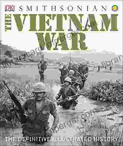 The Vietnam War: The Definitive Illustrated History