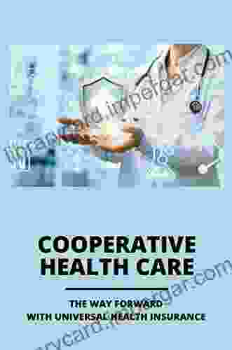 Cooperative Health Care: The Way Forward With Universal Health Insurance