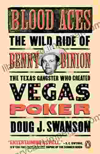 Blood Aces: The Wild Ride Of Benny Binion The Texas Gangster Who Created Vegas Poker