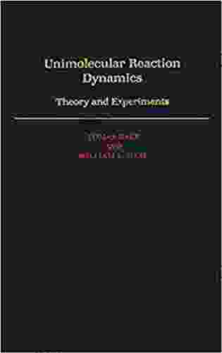 Unimolecular Reaction Dynamics: Theory and Experiments (International of Monographs on Chemistry)