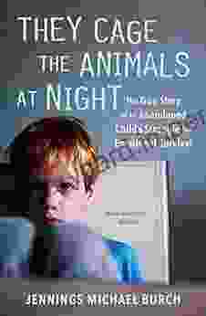 They Cage The Animals At Night: The True Story Of An Abandoned Child S Struggle For Emotional Survival (Signet)