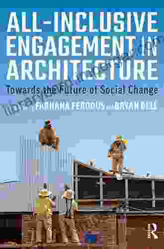 All Inclusive Engagement In Architecture: Towards The Future Of Social Change