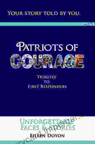 Patriots of Courage: Tributes to First Responders (Unforgettable Faces Stories 8)