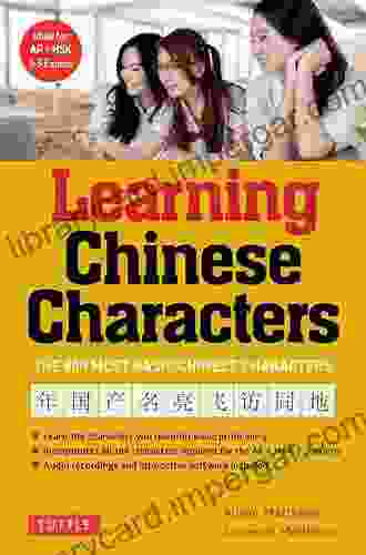 Tuttle Learning Chinese Characters: (HSK Levels 1 3) A Revolutionary New Way To Learn And Remember The 800 Most Basic Chinese Characters