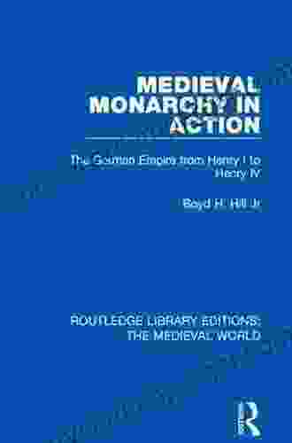 Medieval Monarchy In Action: The German Empire From Henry I To Henry IV (Routledge Library Editions: The Medieval World 21)