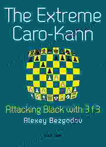 The Extreme Caro Kann: Attacking Black With 3 F3