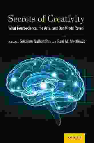 Secrets Of Creativity: What Neuroscience The Arts And Our Minds Reveal