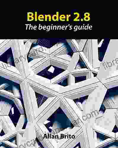 Blender 2 8: The Beginner S Guide Allan Brito