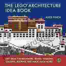 The LEGO Architecture Idea Book: 1001 Ideas For Brickwork Siding Windows Columns Roofing And Much Much More