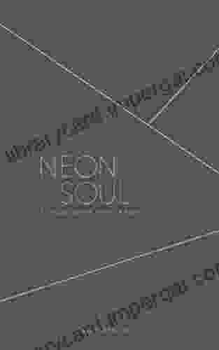 Neon Soul: A Collection Of Poetry And Prose