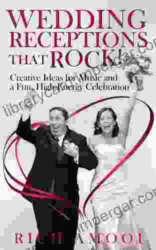 Wedding Receptions That Rock: Creative Ideas For Music And A Fun High Energy Celebration