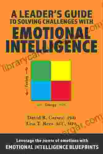 A Leader S Guide To Solving Challenges With Emotional Intelligence