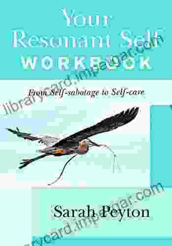 Your Resonant Self Workbook: From Self sabotage to Self care