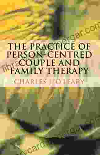 The Practice Of Person Centred Couple And Family Therapy