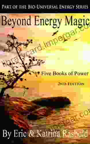 Beyond Energy Magic: Five Of Power (The Bio Universal Energy 9)