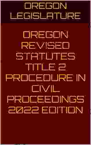 OREGON REVISED STATUTES TITLE 2 PROCEDURE IN CIVIL PROCEEDINGS 2024 EDITION