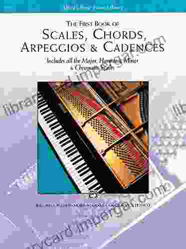 The First Of Scales Chords Arpeggios Cadences (Alfred S Basic Piano Library)