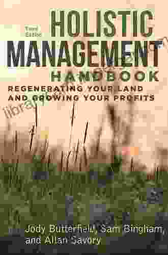 Holistic Management Handbook Third Edition: Regenerating Your Land and Growing Your Profits