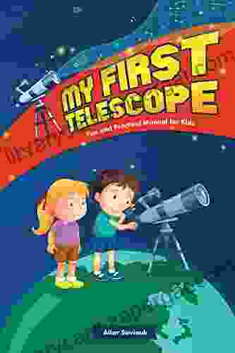 My First Telescope: Fun And Practical Manual For Kids