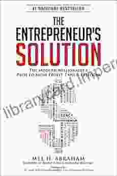 The Entrepreneur S Solution: The Modern Millionaire S Path To More Profit Fans Freedom