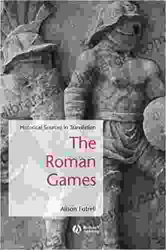 The Roman Games: Historical Sources In Translation (Blackwell Sourcebooks In Ancient History 4)