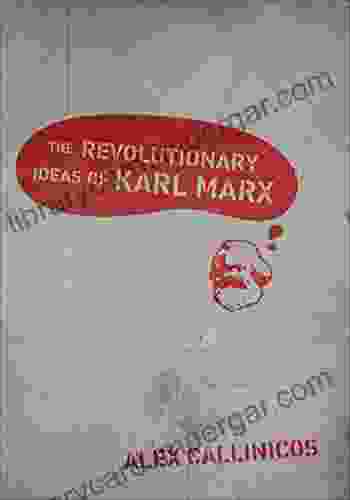 The Revolutionary Ideas Of Karl Marx