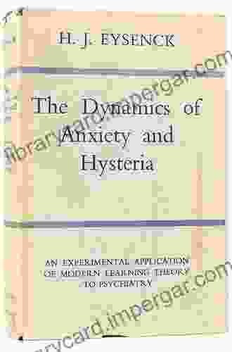 The Dynamics Of Anxiety And Hysteria: An Experimental Application Of Modern Learning Theory To Psychiatry