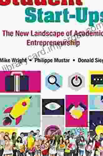 Student Start ups: The New Landscape Of Academic Entrepreneurship (World Scientific On Public Policy And Technological Innovation 1)