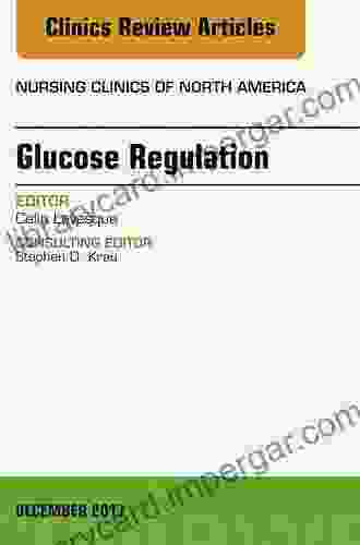 Glucose Regulation An Issue of Nursing Clinics (The Clinics: Nursing 52)