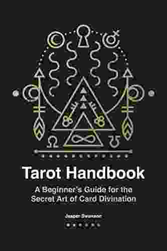 Tarot Handbook: A Beginner S Guide For The Secret Art Of Card Divination