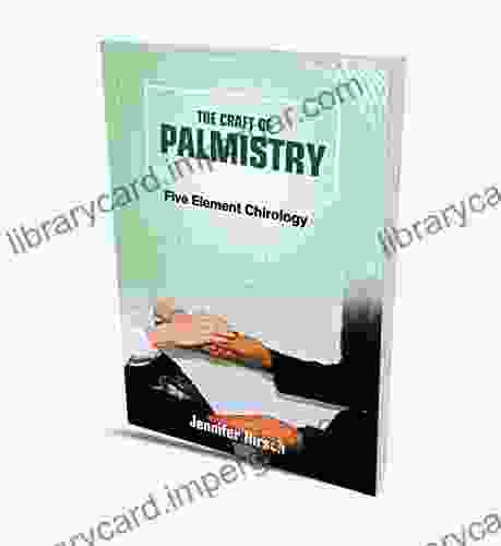 The Craft Of Palmistry: Five Element Chirology