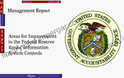 Management Report: Areas For Improvement In The Federal Reserve Banks Information System Controls (GAO DOTreasury)