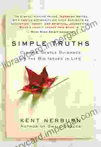 Simple Truths: Clear Gentle Guidance On The Big Issues In Life